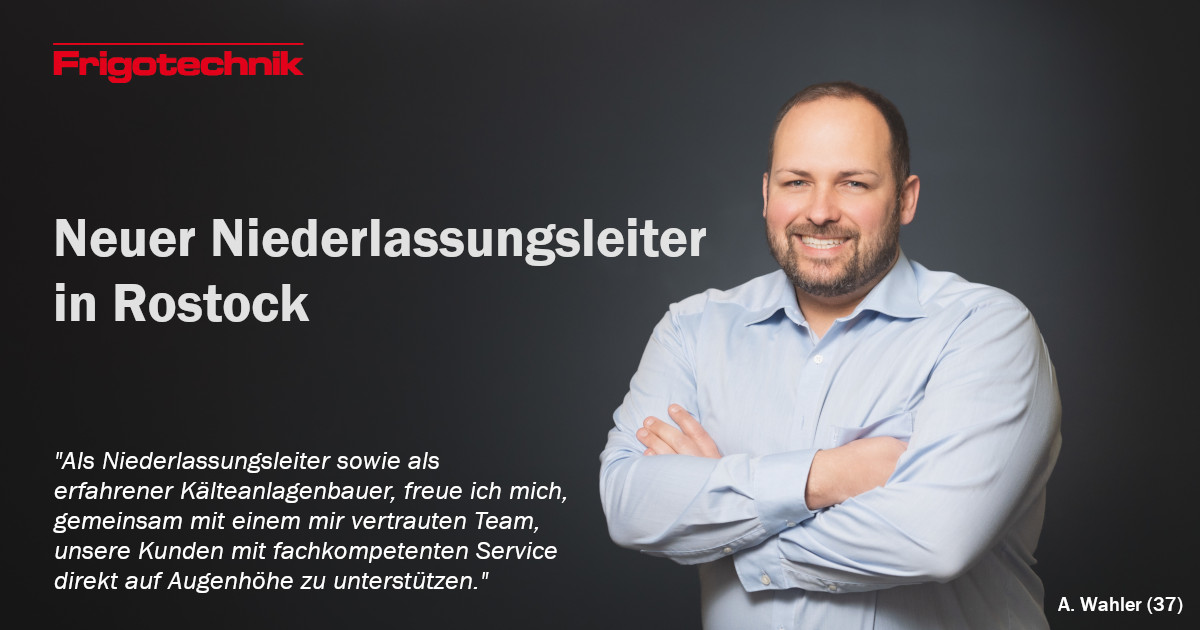Frigotechnik Rostock: Alexander Wahler ist Niederlassungsleiter